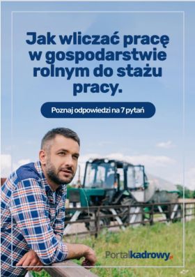 Jak wliczać pracę w gospodarstwie rolnym do stażu pracy
