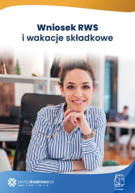 Wniosek RWS i wakacje składkowe – instrukcja wypełniania wniosku i odpowiedzi na pytania z praktyki