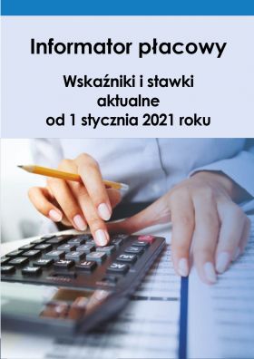 Wskaźniki i stawki aktualne od 1 stycznia 2021 r.
