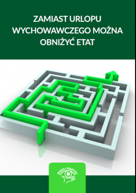 Zamiast urlopu wychowawczego można obniżyć etat
