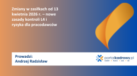 Zmiany w zasiłkach od 13 kwietnia 2026 r. – nowe zasady kontroli L4 i ryzyka dla pracodawców