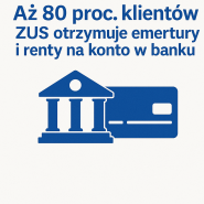 Emerytury i renty na koncie – już 4 na 5 klientów ZUS wybiera przelew
