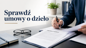 Do 30 czerwca korekta umów o dzieło starszych niż 30 miesięcy