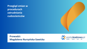 Przegląd zmian w procedurach zatrudniania cudzoziemców