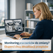 Monitoring pracowników – będą zmiany?