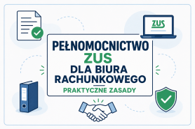 Pełnomocnictwo ZUS dla biura rachunkowego – praktyczne zasady dla pracodawcy