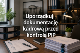 CHECKLISTA DLA DZIAŁU KADR: Przygotowanie do kontroli PIP. Audyt umów cywilnoprawnych i B2B przed 8 lipca 2026 r.