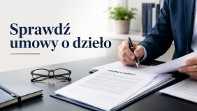 Do 30 czerwca korekta umów o dzieło starszych niż 30 miesięcy