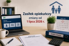 INSTRUKCJA ZUS: Wniosek o zasiłek opiekuńczy po zmianach od 1 lipca 2026 r. (na przykładach)