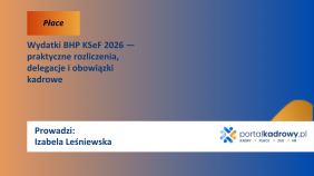 Wydatki BHP KSeF 2026 — praktyczne rozliczenia, delegacje i obowiązki kadrowe