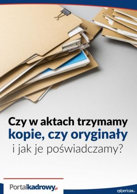 Czy w aktach trzymamy kopie, czy oryginały – i jak je poświadczamy