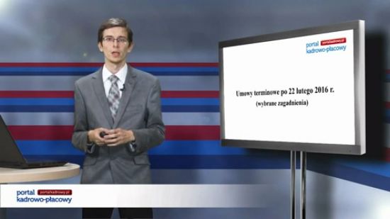 Umowy terminowe po 22 lutego 2016 r.