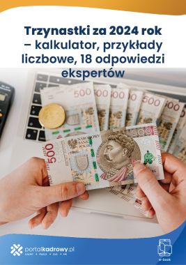 Trzynastki za 2024 rok – kalkulator, przykłady liczbowe, 18 odpowiedzi ekspertów