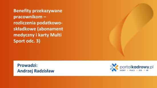 Benefity przekazywane pracownikom – rozliczenia podatkowo-składkowe (abonament medyczny i karty Multi Sport odc. 3)