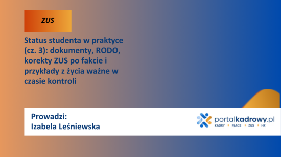 Status studenta w praktyce (cz. 3): dokumenty, RODO, korekty ZUS po fakcie i przykłady z życia ważne w czasie kontroli