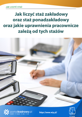 Jak liczyć staż zakładowy oraz staż ponadzakładowy oraz jakie uprawnienia pracownicze zależą od tych stażów