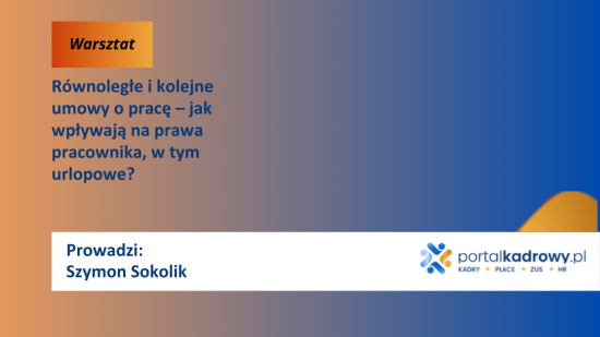 Równoległe i kolejne umowy o pracę – jak wpływają na prawa pracownika, w tym urlopowe?