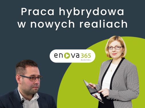 Praca hybrydowa w nowych realiach – poznaj rozwiązania enova365!