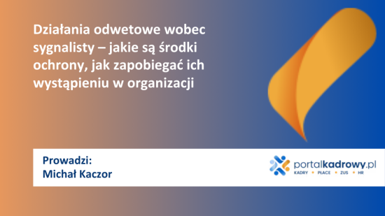Działania odwetowe wobec sygnalisty – jakie są środki ochrony, jak zapobiegać ich wystąpieniu w organizacji